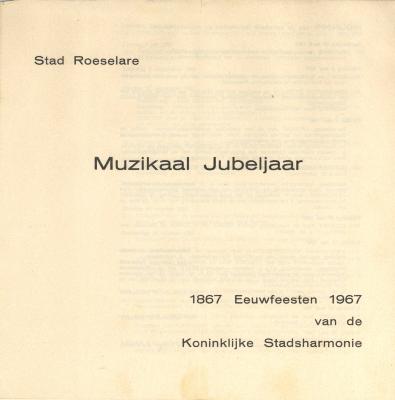 De Koninklijke Stadsharmonie Roeselare 
Een eeuw jong 1867-1967
Deel 2